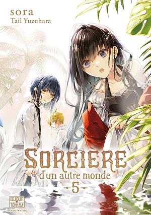 Sorcière d'un autre monde, Tome 5 by Tail Yuzuhara, Sora Mizuki