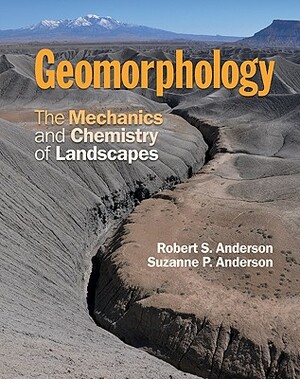 Geomorphology by Robert S. Anderson, Suzanne P. Anderson