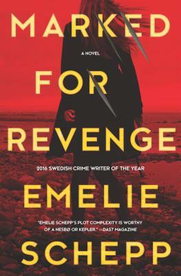 Marked for Revenge: A Thriller by Emelie Schepp