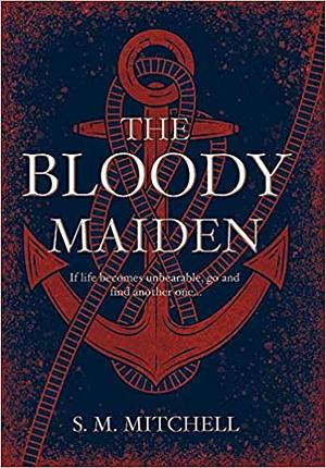 The Bloody Maiden by S.M. Mitchell