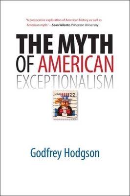 The Myth of American Exceptionalism by Godfrey Hodgson