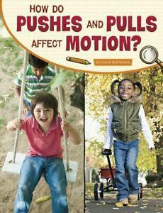 How Do Pushes and Pulls Affect Motion? by Lisa M. Bolt Simons