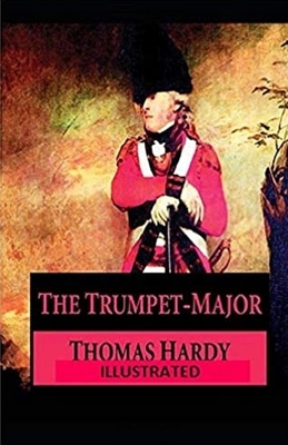 The Trumpet-Major Illustrated by Thomas Hardy