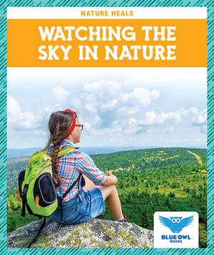 Watching the Sky in Nature by Abby Colich