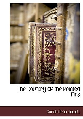 The Country of the Pointed Firs by Sarah Orne Jewett