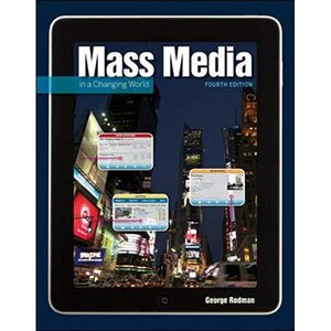 Mass Media in a Changing World by George Rodman