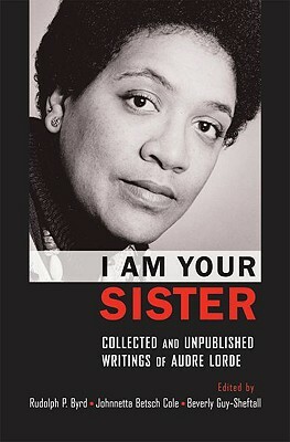 I Am Your Sister: Collected and Unpublished Writings of Audre Lorde by 