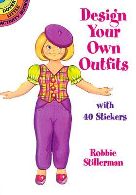 Design Your Own Outfits: With 40 Stickers by Robbie Stillerman