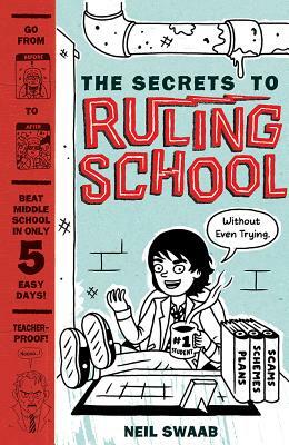 Secrets to Ruling School (Without Even Trying) (Secrets to Ruling School #1) by Neil Swaab