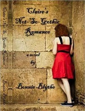 Claire's Not-So-Gothic Romance: Humorous Christian Romance by Bonnie Blythe, Bonnie Blythe