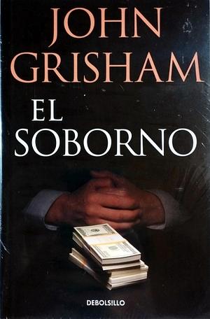El soborno by John Grisham