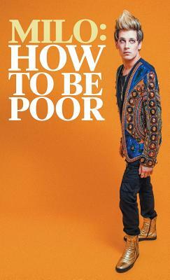 How to Be Poor by Milo Yiannopoulos