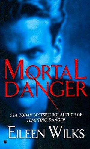 Mortal Danger by Eileen Wilks