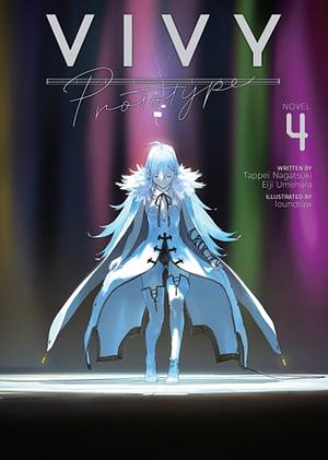 Vivy Prototype (Light Novel) Vol. 4 by Eiji Umehara, Tappei Nagatsuki