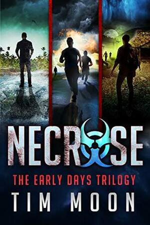 The Early Days Trilogy: The Necrose Series Books 1-3 by Tim Moon