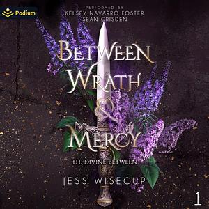 Between Wrath and Mercy by Jess Wisecup
