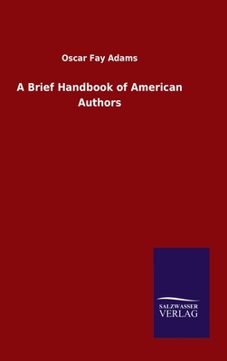 A Brief Handbook of American Authors by Oscar Fay Adams