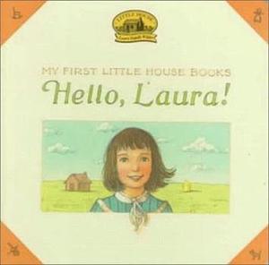 Hello, Laura by Laura Ingalls Wilder