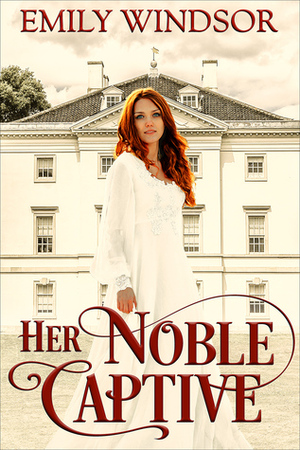 Her Noble Captive by Emily Windsor