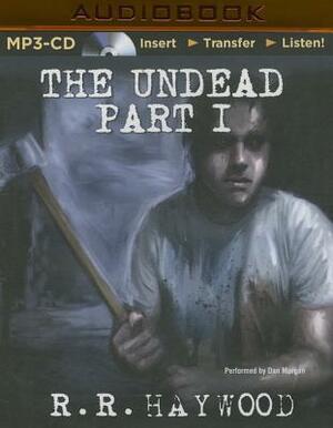 The Undead: Part 1 by R.R. Haywood