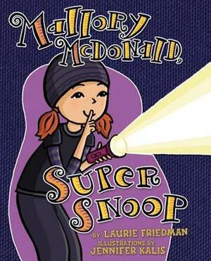 Mallory McDonald, Super Snoop by Laurie Friedman, Jennifer Kalis