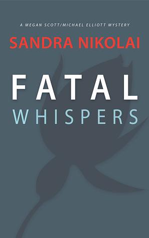 Fatal Whispers by Sandra Nikolai