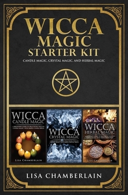 Wicca Magic Starter Kit: Candle Magic, Crystal Magic, and Herbal Magic by Lisa Chamberlain