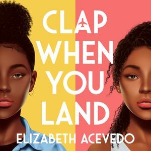 Clap When You Land by Elizabeth Acevedo