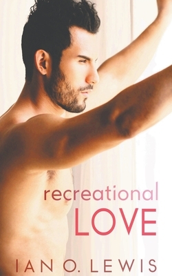 Recreational Love by Ian O. Lewis