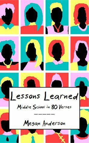 Lessons Learned: Middle School in 80 Verses by Megan Anderson