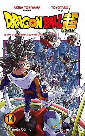 Dragon Ball Super, vol. 14: Son Goku, patrullero galáctico by Akira Toriyama