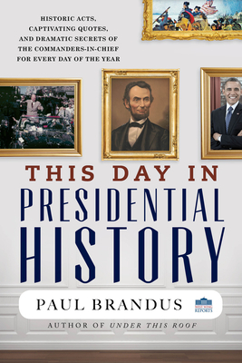 This Day in Presidential History by Paul Brandus