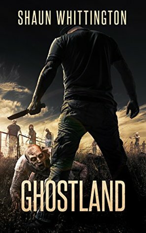 Ghostland: A Zombie Apocalypse Novel by Shaun Whittington