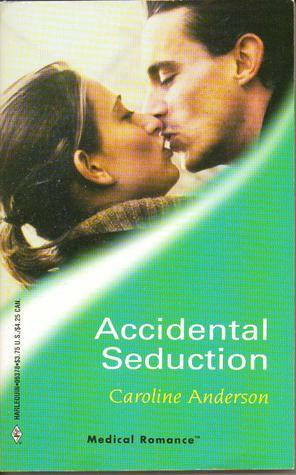 Accidental Seduction by Caroline Anderson