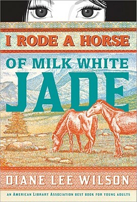 I Rode a Horse of Milk White Jade by Diane Lee Wilson
