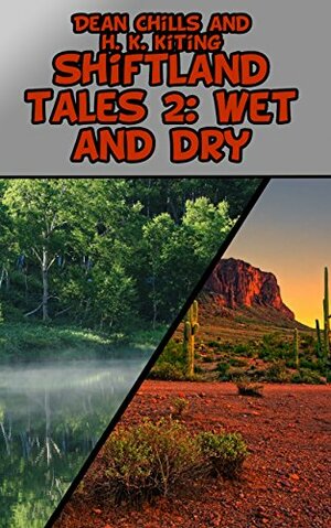 Shiftland Tales Volume 2: Wet and Dry: Gay Shapeshifter Erotica by H.K. Kiting, Dean Chills