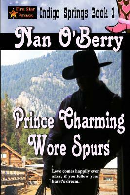 Prince Charming Wore Spurs by Nan O'Berry