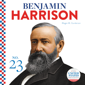 Benjamin Harrison by Megan M. Gunderson