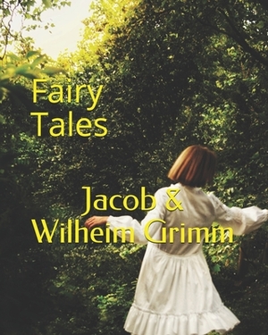 Fairy Tales by Jacob Grimm, Wilheim Grimm