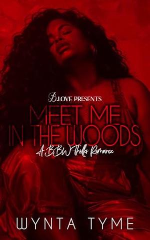 Meet Me in the Woods: A BBW Thriller Romance by Wynta Tyme