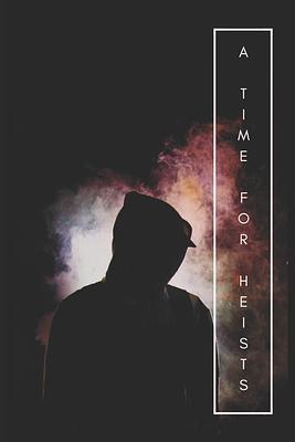 A Time for Heists: A Romantic Suspense Collection by Mark Manalang, Maita Rue, Yeyet Soriano