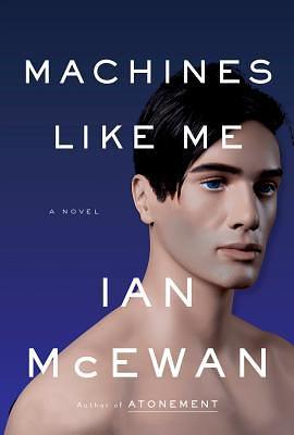 Machines Like Me by Ian McEwan