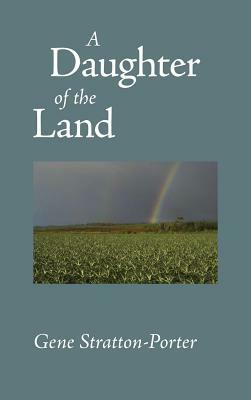Daughter of the Land by Gene Stratton-Porter