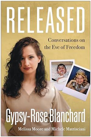 Released: Conversations on the Eve of Freedom by Gypsy-Rose Blanchard