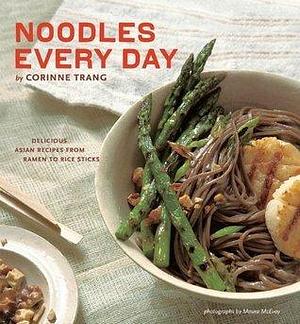 Noodles Every Day by Maura McEvoy, Corinne Trang, Corinne Trang