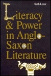 Literacy and Power in Anglo-Saxon Literature by Seth Lerer