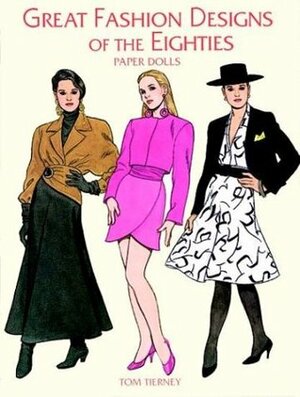Great Fashion Designs of the Eighties Paper Dolls by Tom Tierney