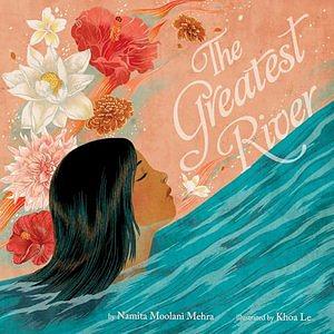 The Greatest River by Namita Moolani Mehra