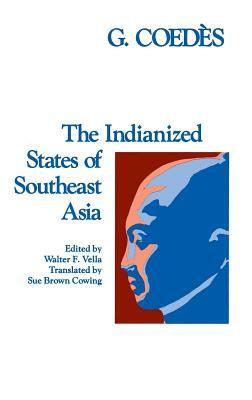 The Indianized States of Southeast Asia by George Coedès