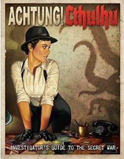 Achtung! Cthulhu: Investigator´s Guide to the Secret War by Sarah Newton, Adam Crossingham, Dave Blewer, Lynne Hardy, Chris Birch, Alex Bund, Mathew Pook